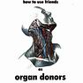 How To Use Friends As Organ Donors 2003 Spirals of Involution
